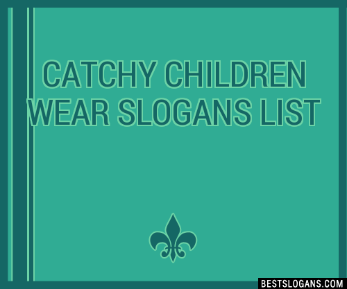 30+ Catchy Children Wear Slogans List, Taglines, Phrases & Names 2021