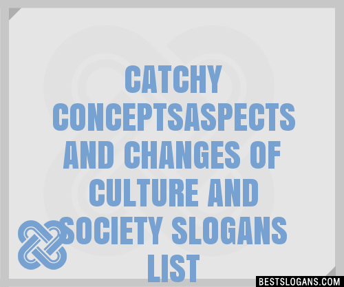 100+ Catchy Conceptsaspects And Changes Of Culture And Society Slogans ...