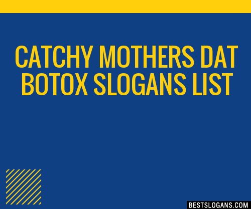 100+ Catchy Mothers Dat Botox Slogans 2024 + Generator - Phrases & Taglines