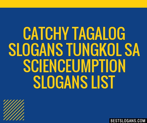 100+ Catchy Tagalog Tungkol Sa Science,umption Slogans 2024 + Generator ...