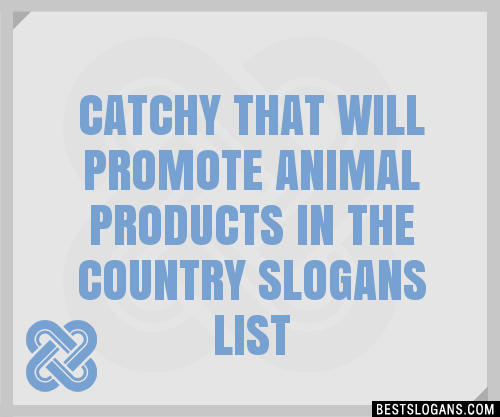 100+ Catchy That Will Promote Animal Products In The Country Slogans ...