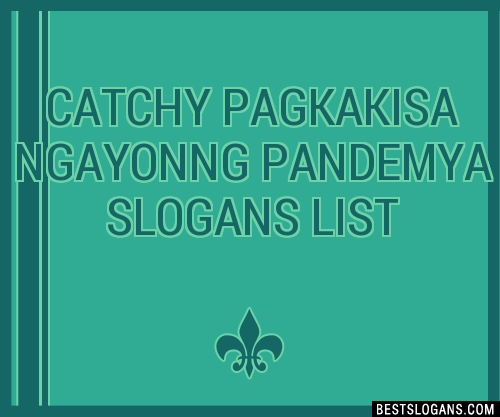 100+ Catchy Pagkakisa Ngayonng Pandemya Slogans 2023 + Generator ...