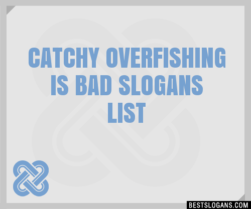 100+ Catchy Overfishing Is Bad Slogans 2024 + Generator - Phrases ...