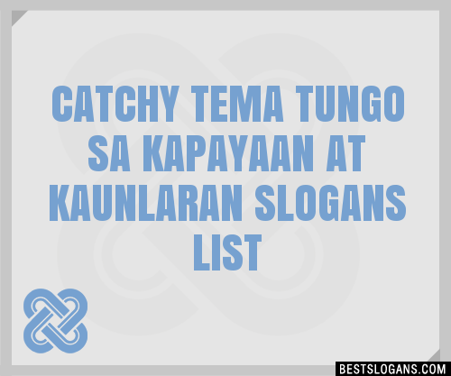 100+ Catchy Tema Tungo Sa Kapayaan At Kaunlaran Slogans 2024 ...