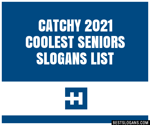 100+ Catchy 2021 Coolest Seniors Slogans 2024 + Generator - Phrases ...