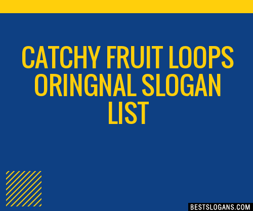 100+ Catchy Fruit Loops Oringnal Slogans 2024 + Generator - Phrases ...