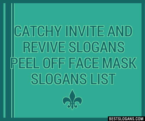 100+ Catchy Invite And Revive Peel Off Face Mask Slogans 2024 ...