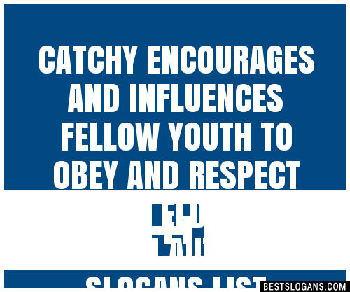 100+ Catchy Encourages And Influences Fellow Youth To Obey And Respect ...