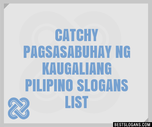 100+ Catchy Pagsasabuhay Ng Kaugaliang Pilipino Slogans 2024 ...