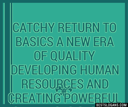 100+ Catchy Return To Basics A New Era Of Quality Developing Human ...