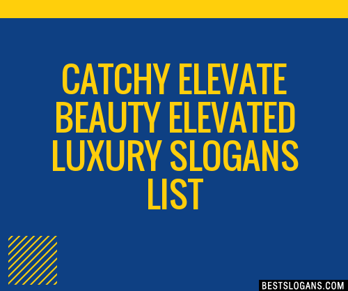 30+ Catchy Elevate Beauty Elevated Luxury Slogans List, Taglines ...