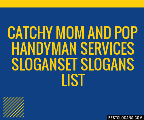 100+ Catchy Mom And Pop Handyman Services ,et Slogans 2024 + Generator ...