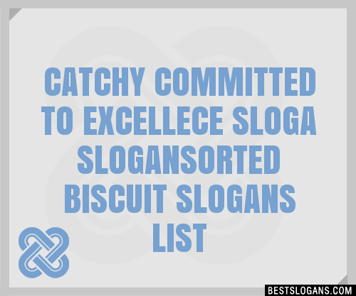 100+ Catchy Committed To Excellece Sloga ,orted Biscuit Slogans 2024 ...