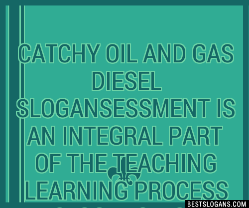 100+ Catchy Oil And Gas Diesel ,essment Is An Integral Part Of The ...