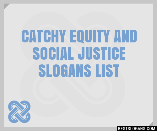 100+ Catchy Equity And Social Justice Slogans 2024 + Generator ...