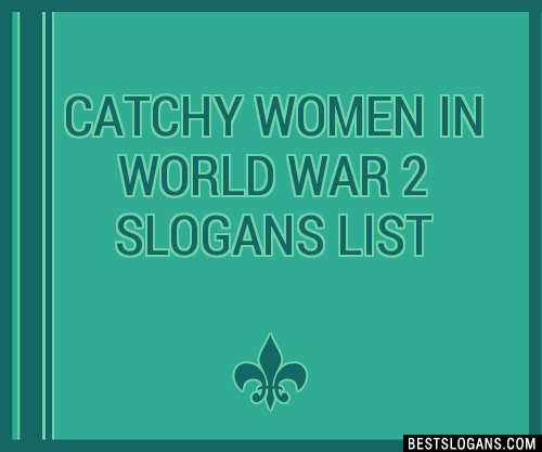 100+ Catchy Women In World War 2 Slogans 2024 + Generator - Phrases ...