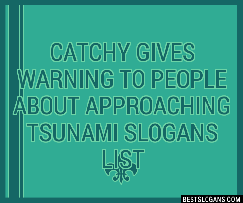 100+ Catchy Gives Warning To People About Approaching Tsunami Slogans ...