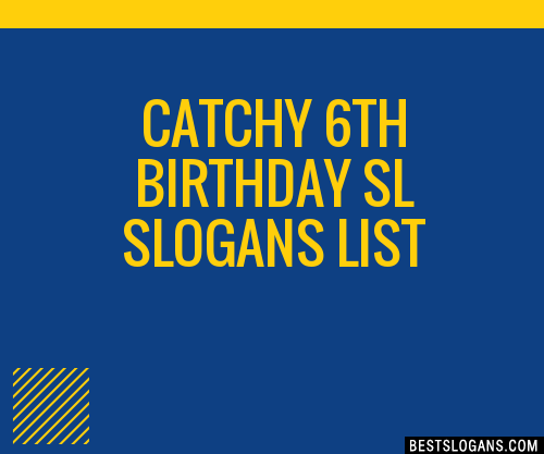 100+ Catchy 6th Birthday Sl Slogans 2024 + Generator - Phrases & Taglines