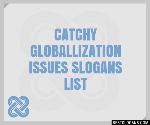 100+ Catchy Globallization Issues Slogans 2024 + Generator - Phrases ...