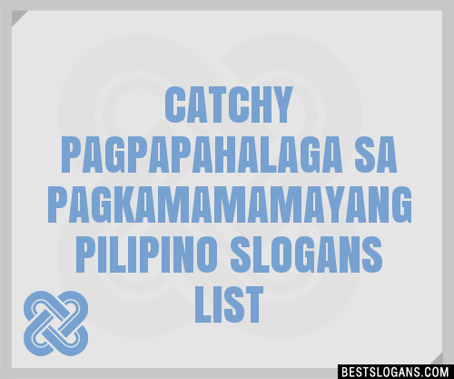 100+ Catchy Pagpapahalaga Sa Pagkamamamayang Pilipino Slogans 2024 ...