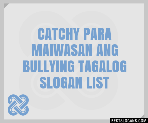 100+ Catchy Para Maiwasan Ang Bullying Tagalog Slogans 2024 + Generator ...