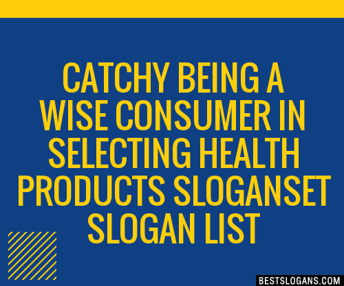 100+ Catchy Being A Wise Consumer In Selecting Health Products ,et ...