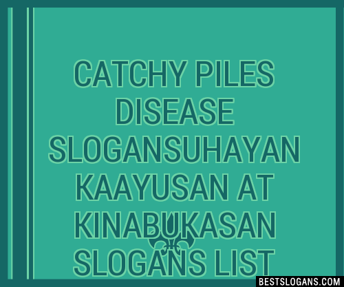 100+ Catchy Piles Disease Uhayan Kaayusan At Kinabukasan Slogans 2024 ...