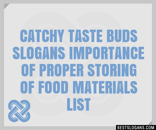 100+ Catchy Taste Buds Importance Of Proper Storing Of Food Materials ...