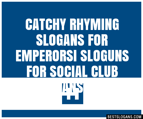 100+ Catchy Rhyming For Emperorsi Sloguns For Social Club Slogans 2024 ...